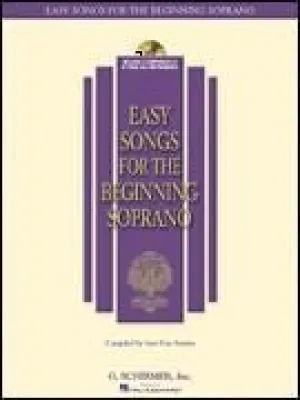 Easy Songs for the Beginning Soprano With a companion CD of piano accompaniments