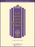 Easy Songs for the Beginning Soprano With a companion CD of piano accompaniments