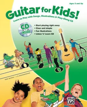 Guitar for Kids! Learn to Play with Songs, Illustrations & Play-Along CD