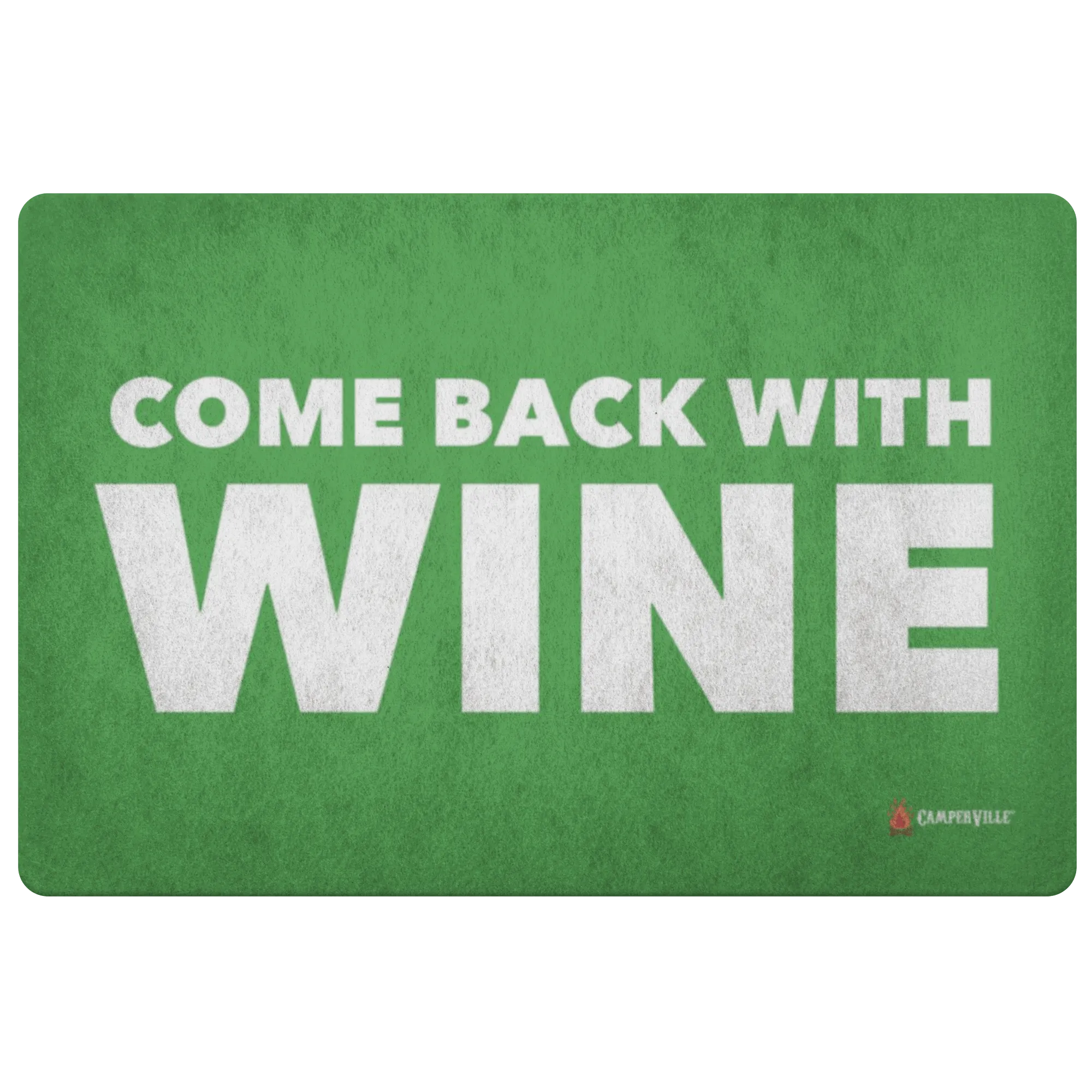 "Come Back With Wine" Doormat