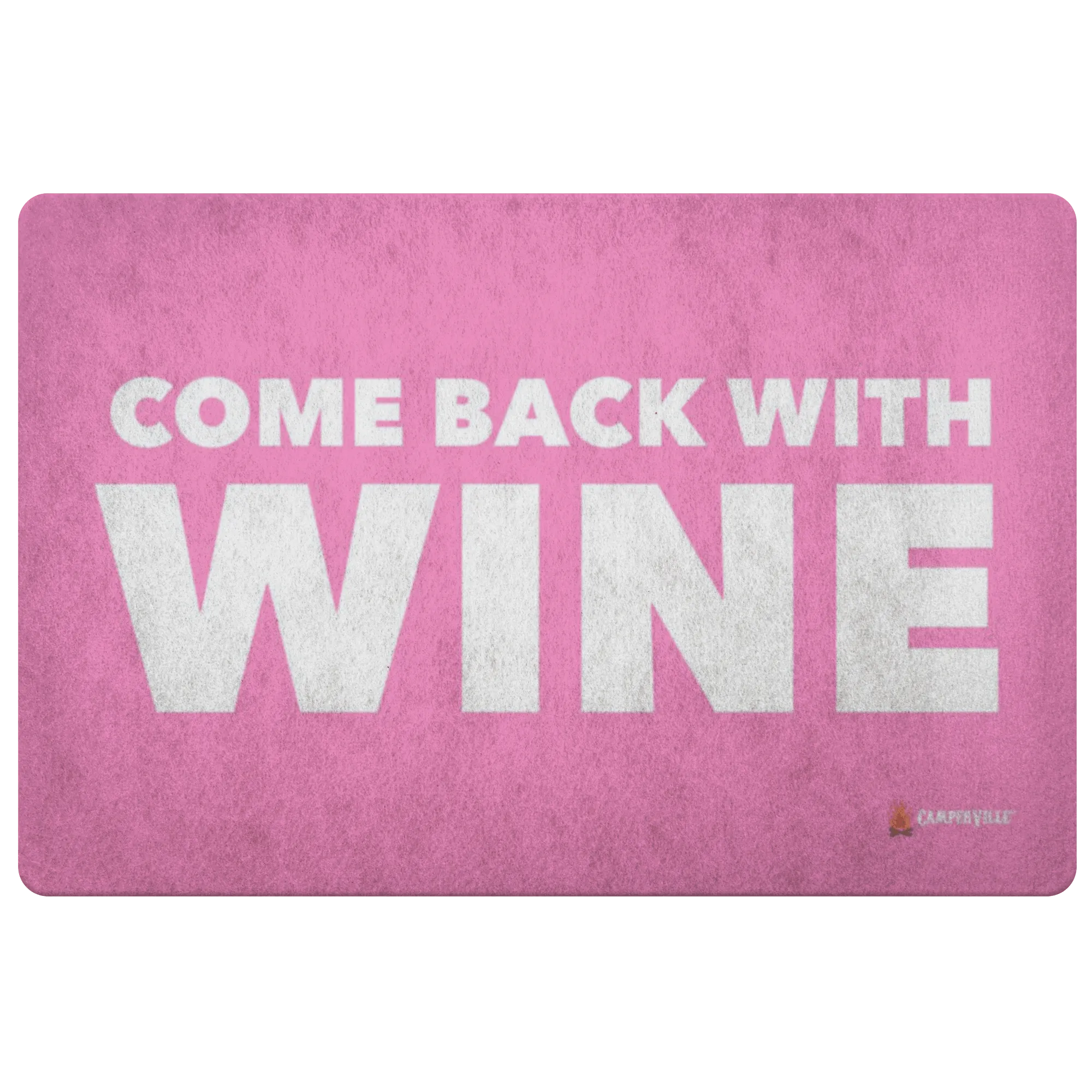 "Come Back With Wine" Doormat