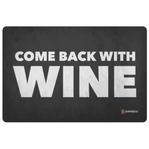 "Come Back With Wine" Doormat